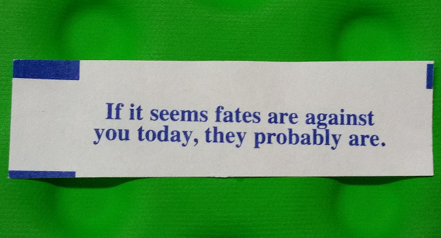 Unusual non-positive aphorism found in a fortune cookie. Photo Credit