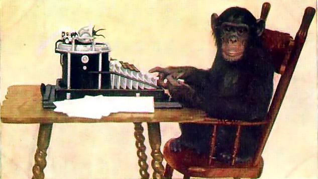 Given an infinite length of time, a chimpanzee punching at random on a typewriter would almost surely type out all of Shakespeare's plays.