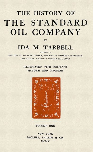 The front page of The History of the Standard Oil Company, the book which broke up the controversial corporation. Her book was listed as No. 5 on the 1999 list New York University of the top 100 works of 20th century American journalism