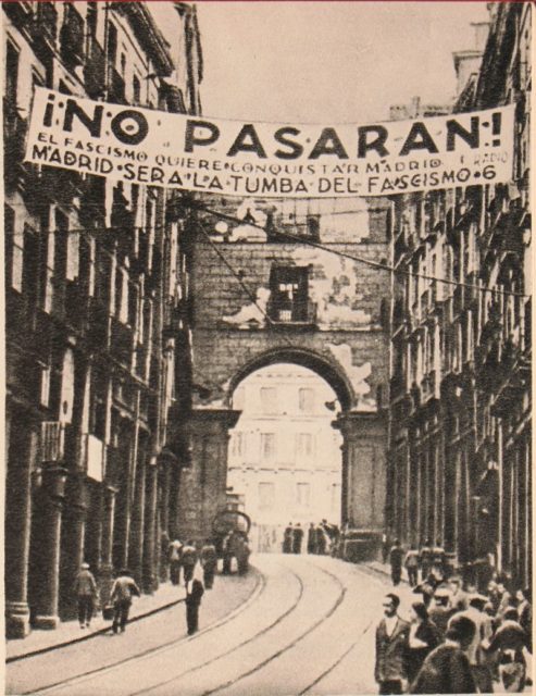 They shall not pass! Republican banner in Madrid reading “Fascism wants to conquer Madrid. Madrid shall be fascism’s grave.” during the siege of 1936–39