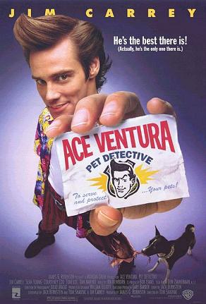 Poster for everybody’s favorite comedy Ace Ventura: Pet Detective which gained high critical acclaim.