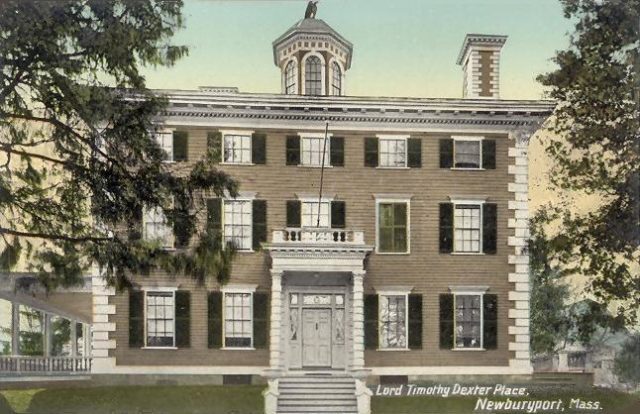 “Lord” Timothy Dexter’s house, Newburyport, MA; from a c. 1908 postcard. It is now a private home